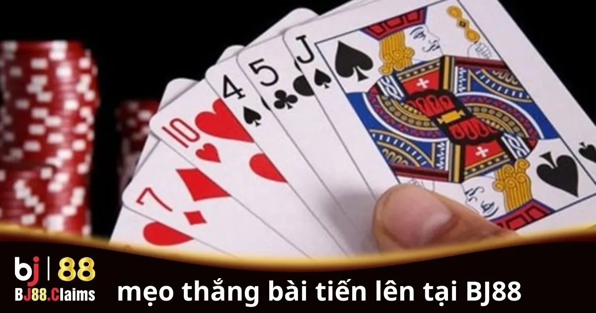 Mẹo thắng b&agrave;i Tiến L&ecirc;n tại BJ88 cho người mới